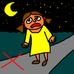 Don't walk late at night on your own.